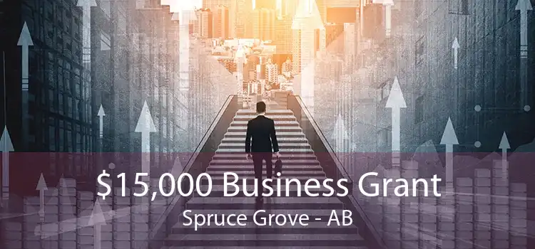 $15,000 Business Grant Spruce Grove - AB