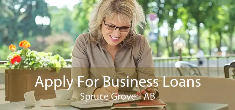 Apply For Business Loans Spruce Grove - AB